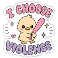 I Choose Violence Duckie Sticker