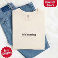 Comfort Colors "He’s Hunting" T-shirt