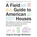 A Field Guide to American Houses (Revised): The Definitive Guide to Identifying and Understanding America's Domestic Architecture - Paperback
